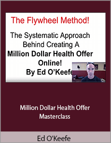 Ed O’Keefe - Million Dollar Health Offer Masterclass