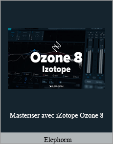 Elephorm - Masteriser avec iZotope Ozone 8