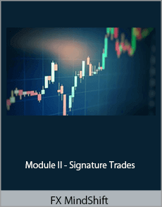 FX MindShift - Module II - Signature Trades