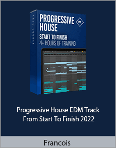 Francois - Progressive House EDM Track From Start To Finish 2022