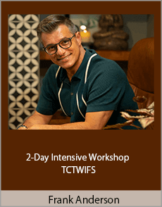 Frank Anderson - 2-Day Intensive Workshop - TCTWIFS