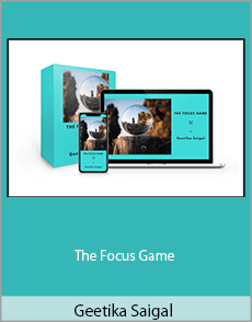Geetika Saigal - The Focus Game