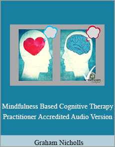 Graham Nicholls - Mindfulness Based Cognitive Therapy Practitioner Accredited Audio Version
