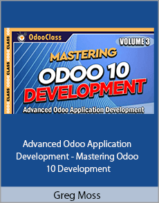 Greg Moss - Advanced Odoo Application Development - Mastering Odoo 10 Development