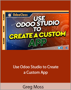 Greg Moss - Use Odoo Studio to Create a Custom App
