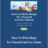 Heather Robson - How To Write Blogs For Yourself and For Clients