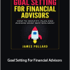 James Pollard - Goal Setting For Financial Advisors