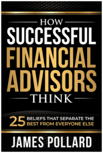 James Pollard - How Successful Financial Advisors Think