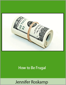 Jennifer Roskamp - How to Be Frugal