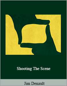 Jim Denault - Shooting The Scene