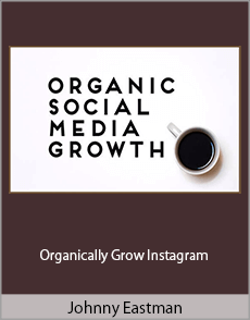 Johnny Eastman - Organically Grow Instagram