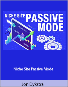 Jon Dykstra - Niche Site Passive Mode