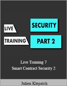 Julien Klepatch - Live Training 7 - Smart Contract Security 2