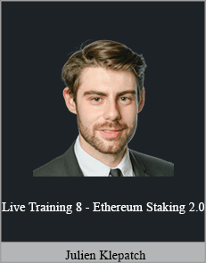 Julien Klepatch - Live Training 8 - Ethereum Staking 2.0