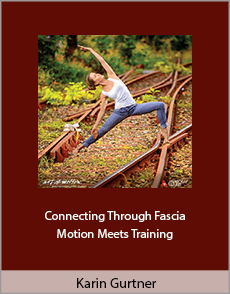 Karin Gurtner - Connecting Through Fascia. Motion Meets Training