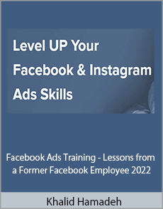 Khalid Hamadeh - Facebook Ads Training - Lessons from a Former Facebook Employee 2022