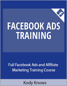 Kody Knows - Full Facebook Ads and Affiliate Marketing Training Course