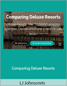 LJ Johnson - Comparing Deluxe Resorts