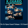 Lachlan Giles - No Gi Open Guard Volume 1. K Guard
