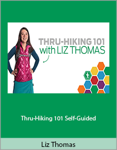 Liz Thomas - Thru-Hiking 101. Self-Guided