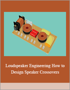 Loudspeaker Engineering. How to Design Speaker Crossovers