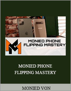 MONIED VON - MONIED PHONE FLIPPING MASTERY