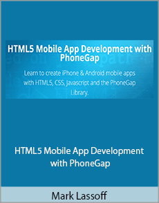 Mark Lassoff - HTML5 Mobile App Development with PhoneGap