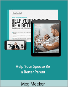 Meg Meeker - Help Your Spouse Be a Better Parent
