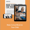 Meg Meeker - Make School Work for Your Child