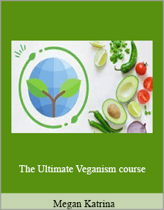 Megan Katrina - The Ultimate Veganism course