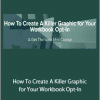 Naima Sheikh - How To Create A Killer Graphic for Your Workbook Opt-In