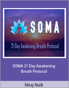 Niraj Naik - SOMA 21 Day Awakening Breath Protocol
