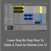 Omar Meho - Learn Step-By-Step How To Make A Track In Ableton Live 11