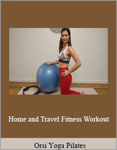 Orsi Yoga Pilates - Home and Travel Fitness Workout