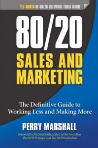 Perry Marshall - 80.20 Sales and Marketing. The Definitive Guide to Working Less and Making More