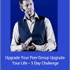 Peter Sage - Upgrade Your Peer Group Upgrade Your Life – 5 Day Challenge