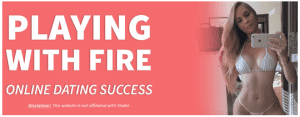 Playing With Fire - Online Dating Blueprint