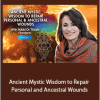 Rabbi Dr. Tirzah Firestone - Ancient Mystic Wisdom to Repair Personal and Ancestral Wounds