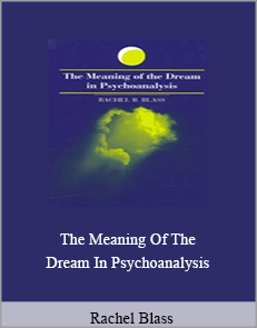 Rachel Blass - The Meaning Of The Dream In Psychoanalysis
