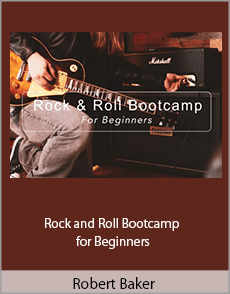Robert Baker - Rock and Roll Bootcamp for Beginners