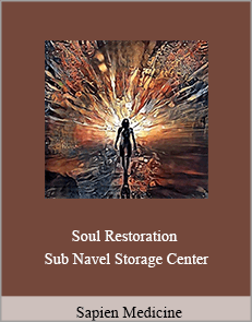 Sapien Medicine - Soul Restoration - Sub Navel Storage Center