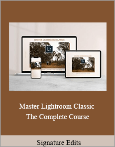 Signature Edits - Master Lightroom Classic - The Complete Course