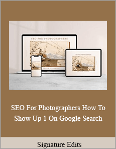 Signature Edits - SEO For Photographers. How To Show Up 1 On Google Search
