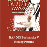 Sue Morter - BA5-DIG BodyAwake V. Healing Patterns