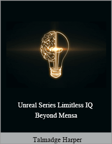 Talmadge Harper - Unreal Series. Limitless IQ - Beyond Mensa