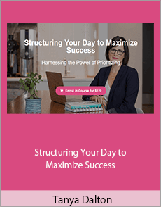 Tanya Dalton - Structuring Your Day to Maximize Success