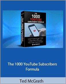 Ted McGrath - The 1000 YouTube Subscribers Formula