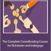 The Complete Crowdfunding Course for Kickstarter and Indiegogo