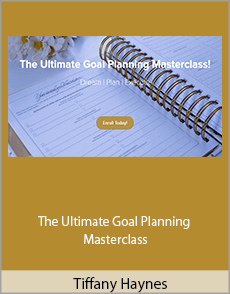 Tiffany Haynes - The Ultimate Goal Planning Masterclass