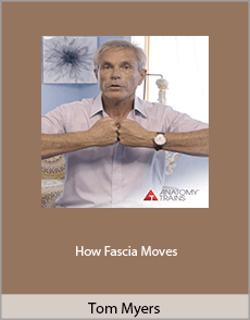 Tom Myers - How Fascia Moves